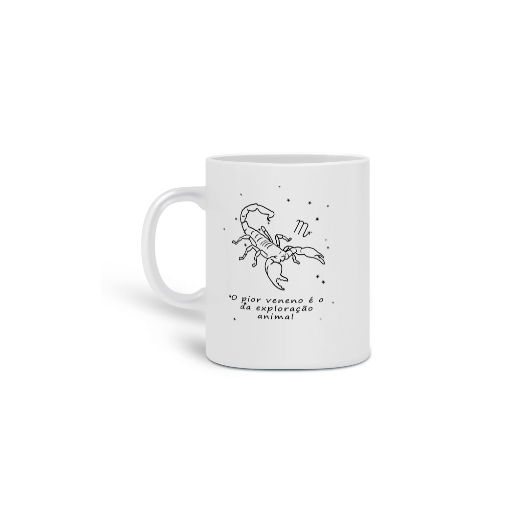 Nome do produto: Caneca | Escorpião | O pior veneno é o da exploração animal | P&B 