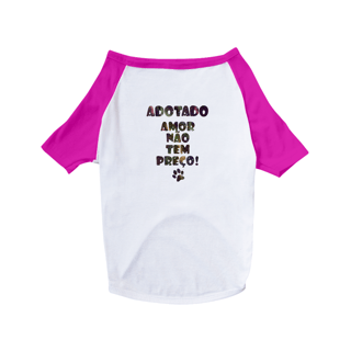 Nome do produto Camiseta para Pet | Adotado | Amor não tem preço!