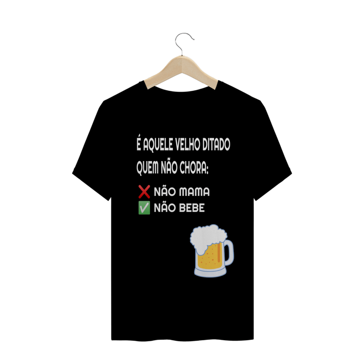 Nome do produto: QUEM NAO CHORA NAO BEBE
