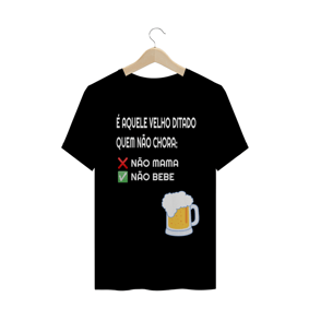 QUEM NAO CHORA NAO BEBE