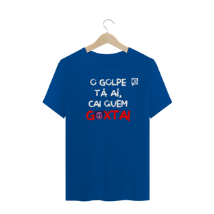 Nome do produtoO GOLPE TÁ AÍ, CAI QUEM GOXTA
