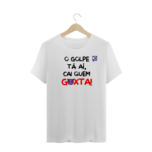 Nome do produtoO GOLPE TÁ AÍ, CAI QUEM GOXTA - FRASE PRETO