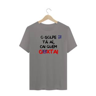 Nome do produtoO GOLPE TÁ AÍ, CAI QUEM GOXTA - FRASE PRETO