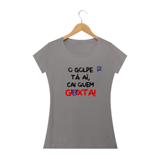 Nome do produtoO GOLPE TÁ AÍ, CAI QUEM GOXTA - LETRA PRETA