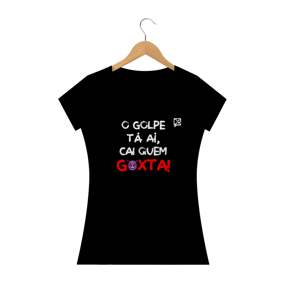 O GOLPE TÁ AÍ, CAI QUEM GOXTA