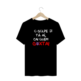Nome do produtoO GOLPE TÁ AÍ, CAI QUEM GOXTA