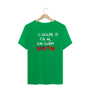 Nome do produtoO GOLPE TÁ AÍ, CAI QUEM GOXTA