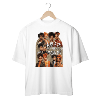 Nome do produto Oversized A black woman made me