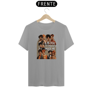 Nome do produto Camiseta A black woman made me