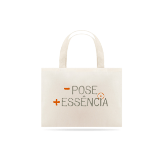 Nome do produto Ecobag Menos Pose, Mais Essência