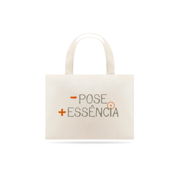 Ecobag Menos Pose, Mais Essência