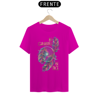 Nome do produto Camiseta Be Grateful, Be Nice