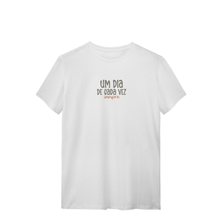 Nome do produto Camiseta Um dia de cada vez. Sempre.