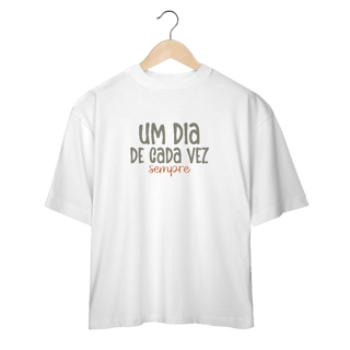 Nome do produto Oversized Um dia de cada vez.