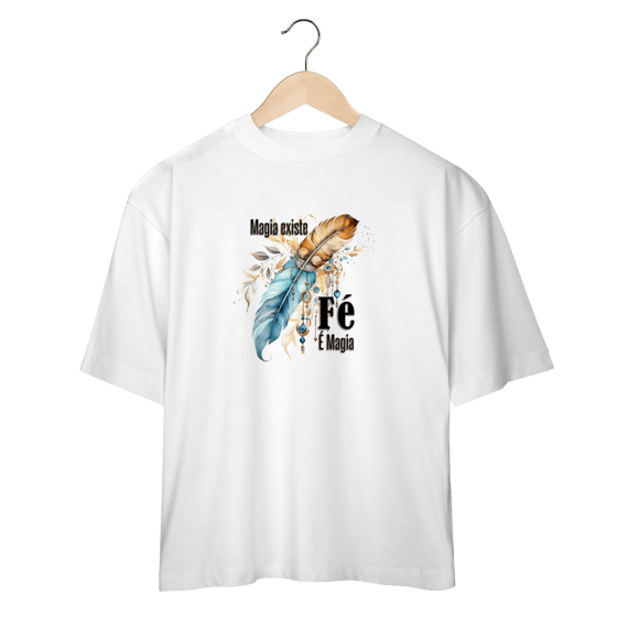 Camiseta Oversized Fé é Magia