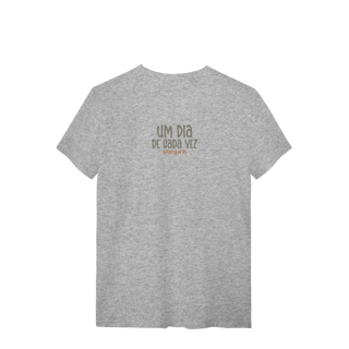 Nome do produto Camiseta Um dia de cada vez. Sempre.