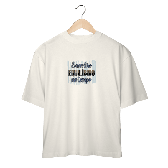 Camiseta Oversized encontre equilíbrio no agora