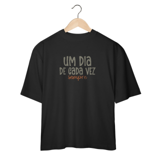 Nome do produto Oversized Um dia de cada vez.