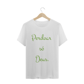 Perdoar só Deus