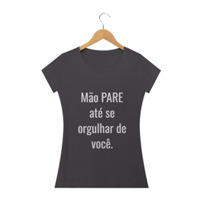 Não pare ate se orgulha de você. 