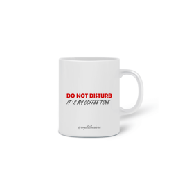 Caneca Não perturbe, é minha hora do café!
