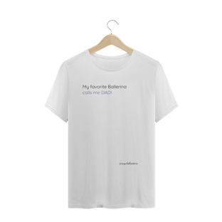 Nome do produtoCamiseta My Favorite Ballerina Calls me DAD