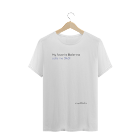 Camiseta My Favorite Ballerina Calls me DAD
