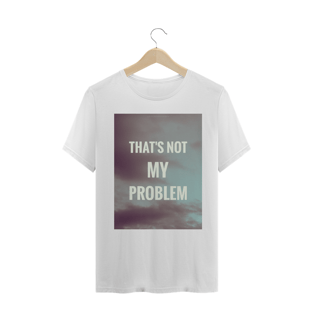 Nome do produtoTHAT'S NOT MY PROBLEM
