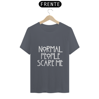 Nome do produto Camiseta Normal People Scare Me (AHS)