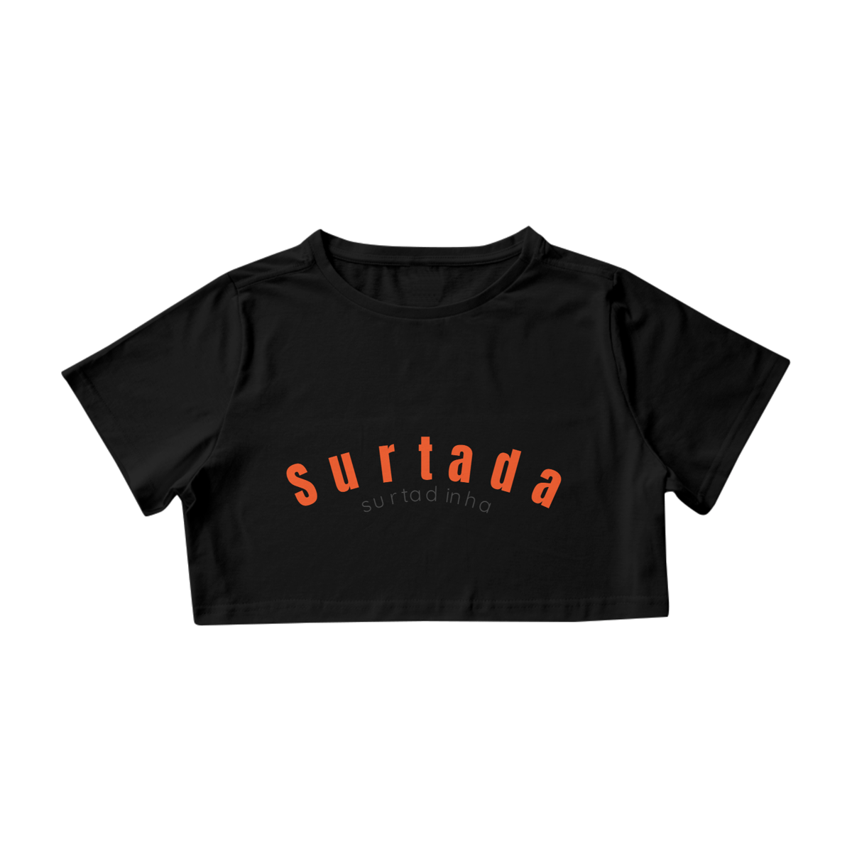 Nome do produto: Cropped feminino Surtada surtadinha