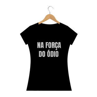 Nome do produtoCamiseta Na força do ódio