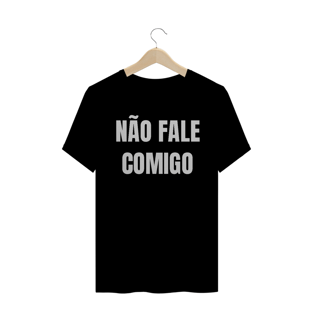 Nome do produtoCamiseta Não Fale Comigo