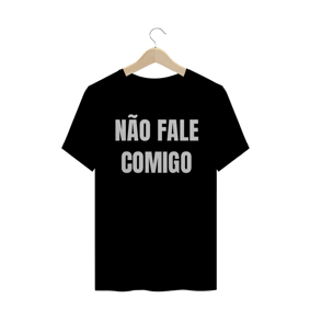 Nome do produto  Camiseta Não Fale Comigo