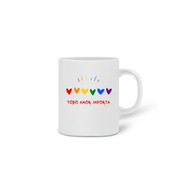 Caneca - Todo Amor Importa