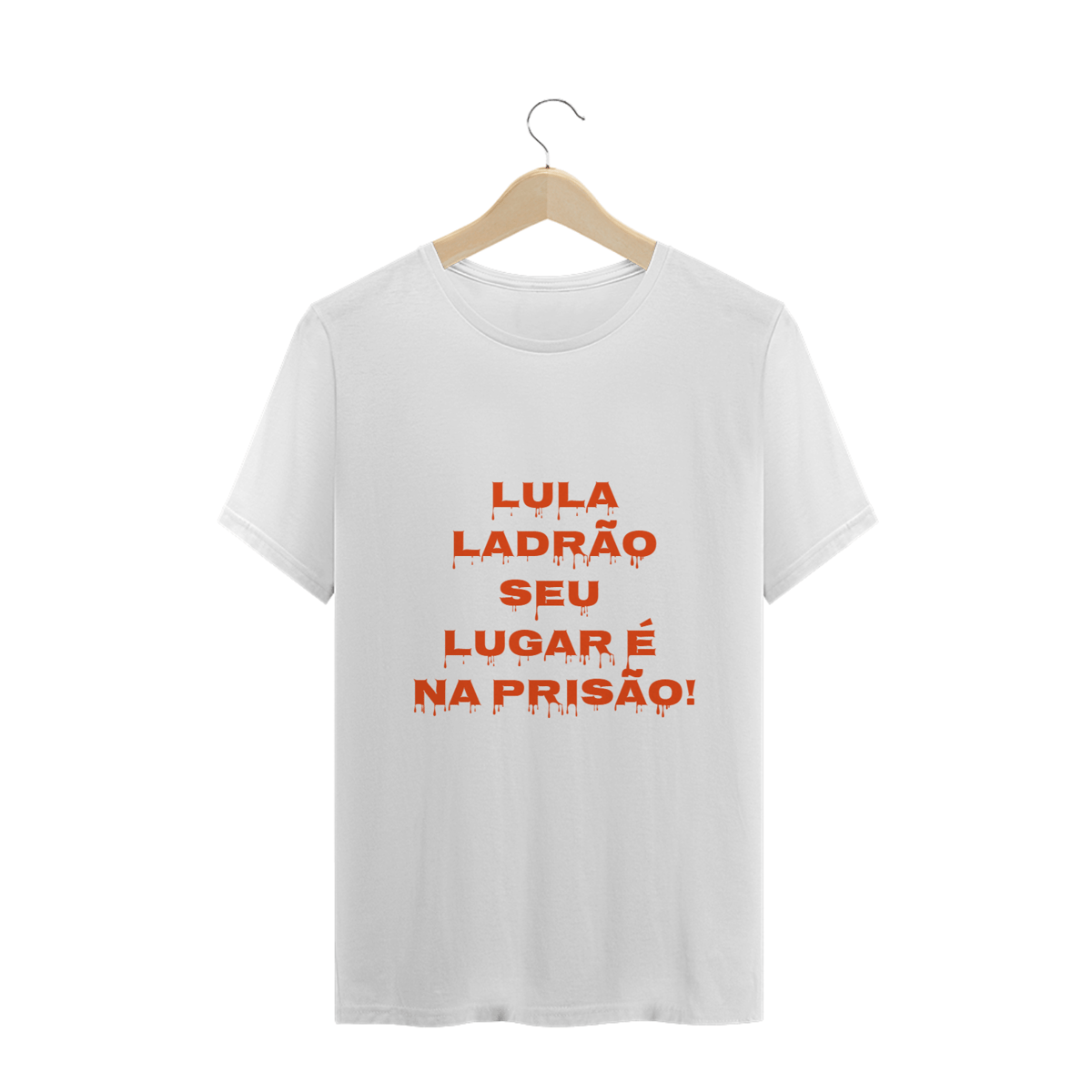 Nome do produto: Lula ladrão seu lugar é na prisão!