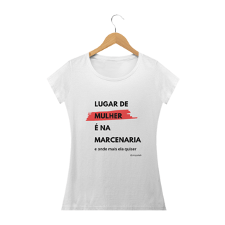 Nome do produto LUGAR DE MULHER É NA MARCENARIA - BABY LONG
