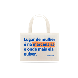Nome do produto BOLSA - LUGAR DE MULHER É NA MARCENARIA