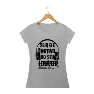 Camisa Femin. Motivo do Louvor ST