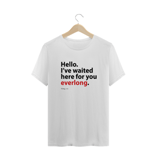 Camiseta - I've waited here for you