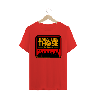 Nome do produto Camiseta - Times Like Those