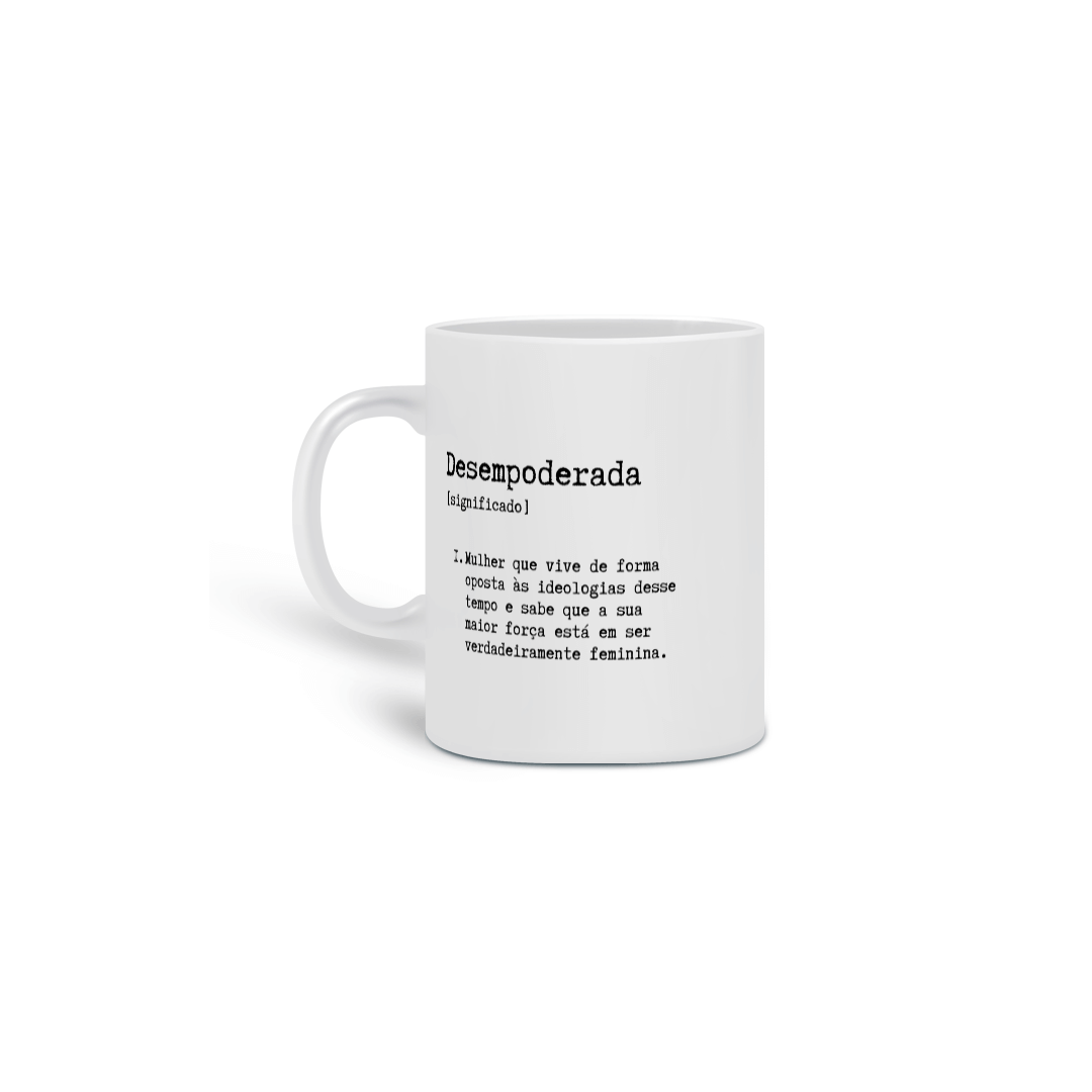 Nome do produto: Caneca Desempoderada