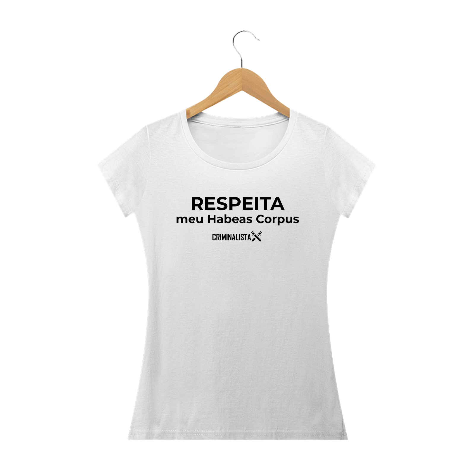 Camiseta Feminina BRANCA e CINZA Respeita meu Habeas Corpus