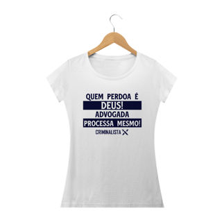 Nome do produto Camiseta quem perdoa é Deus, advogada processa mesmo