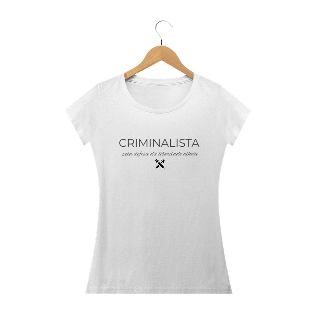 Camiseta feminina criminalista pela defesa da liberdade alheia