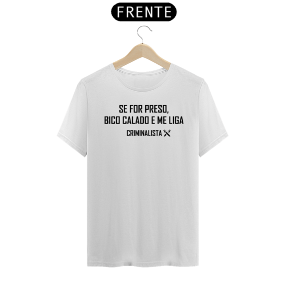 Camiseta se for preso, bico calado e me liga masculina branca e cinza
