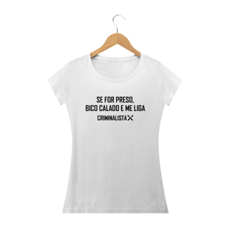 Nome do produto Camiseta se for preso, bico calado e me liga feminina branca e cinza