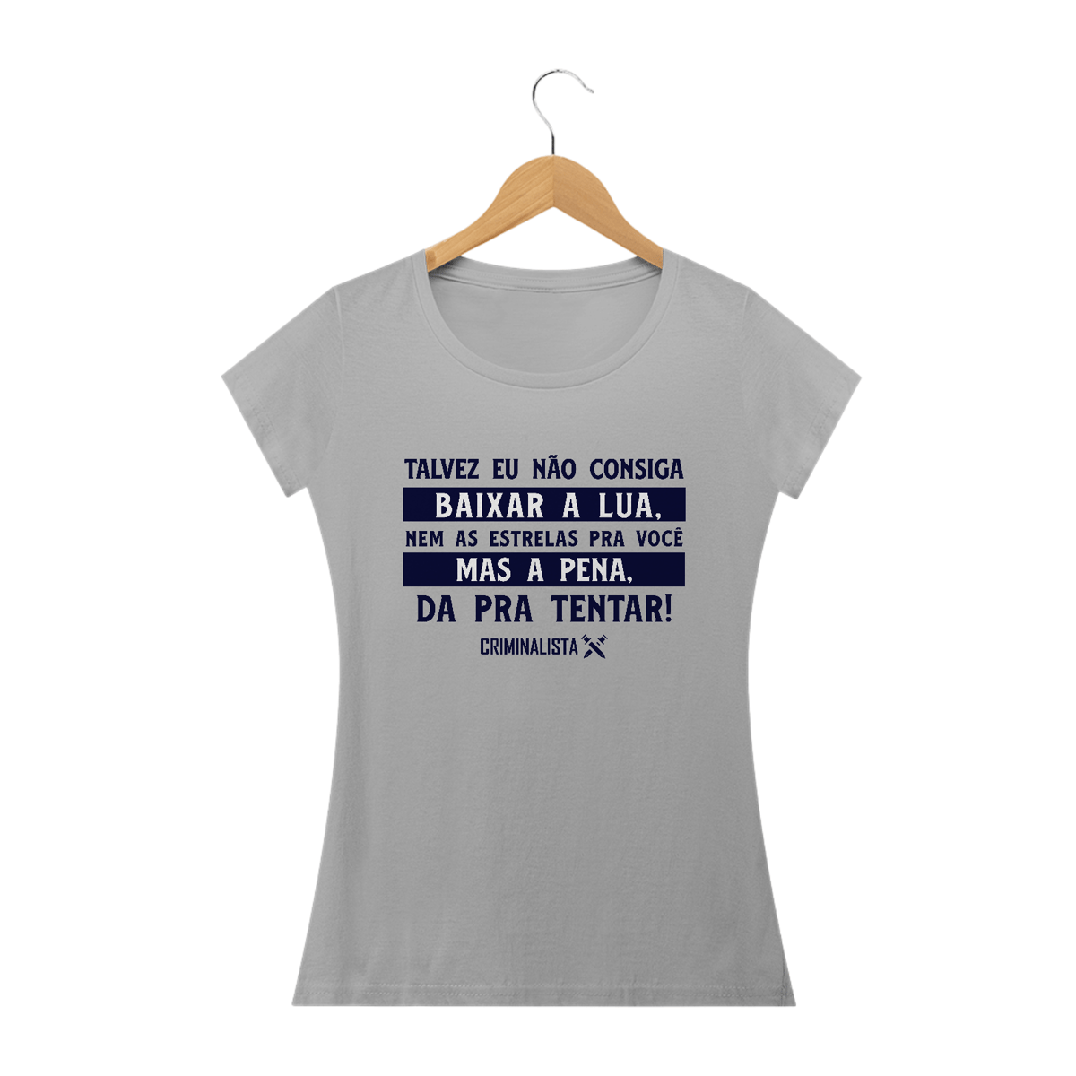 Nome do produto: Camiseta Talvez eu não consiga baixar a lua, nem as estrelas pra você. Mas a pena, da pra tentar.