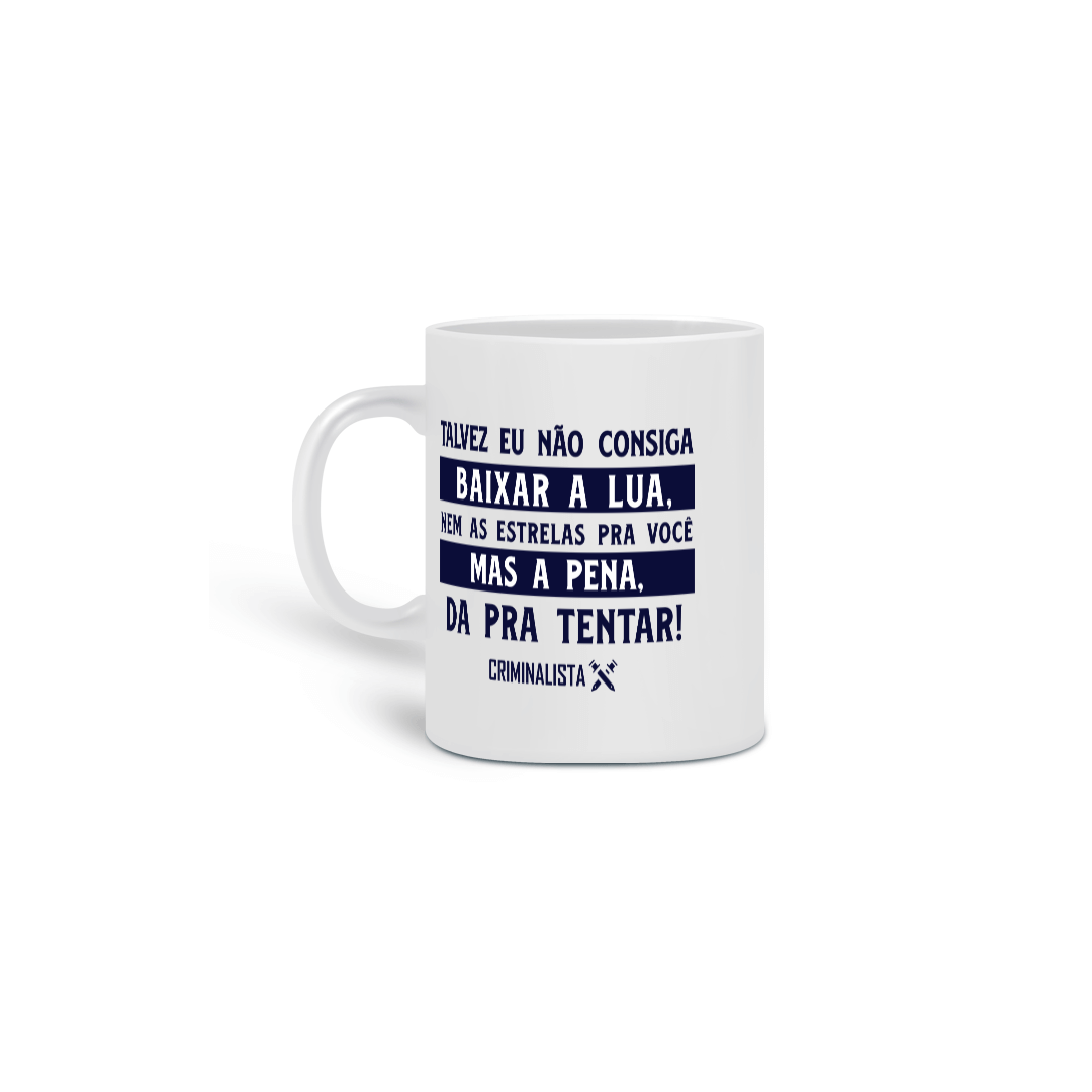 Nome do produto: Caneca talvez eu não consiga baixar a lua, mas a pena dá pra tentar