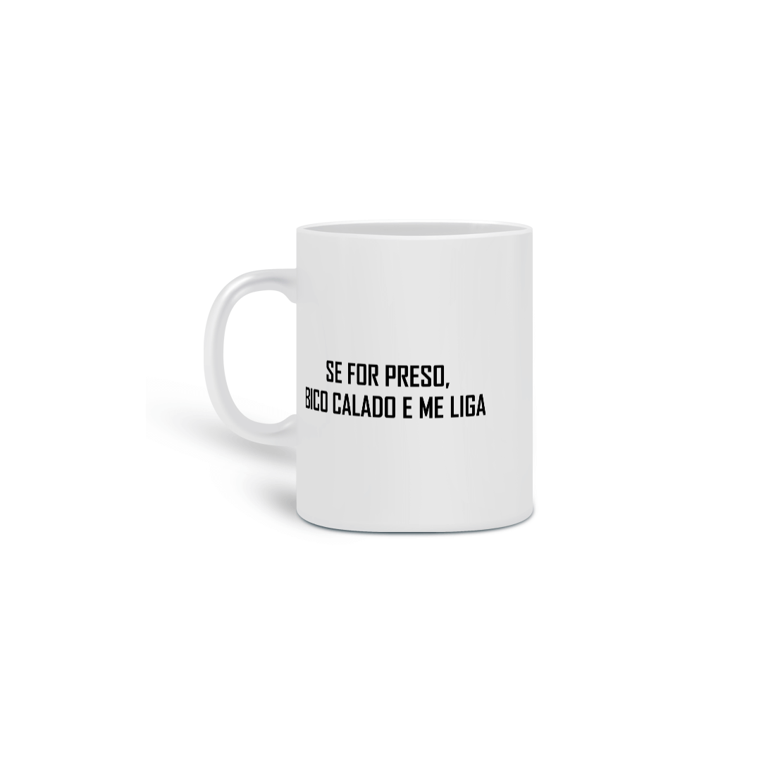 Nome do produto: Caneca se for preso, bico calado e me liga