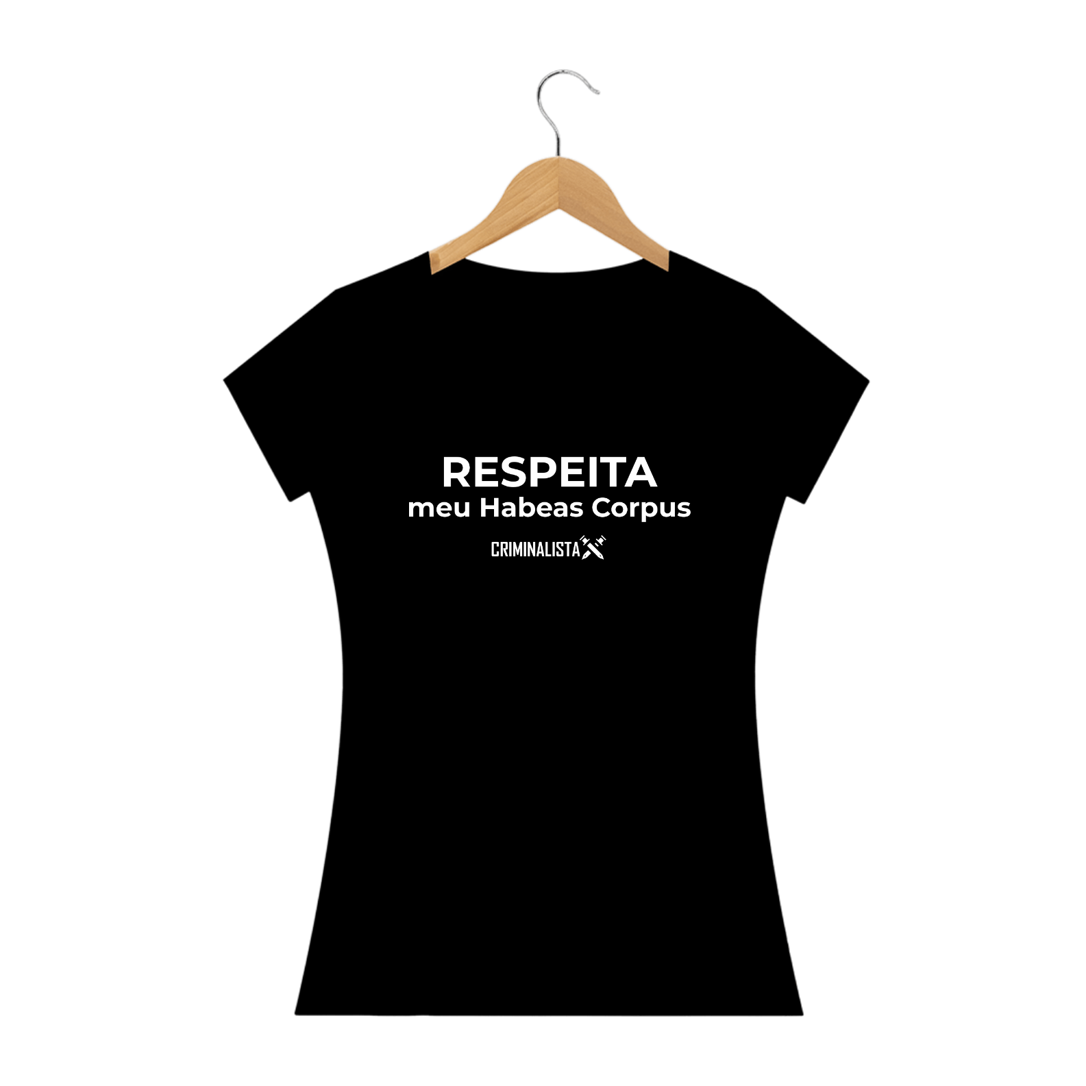 Camiseta Feminina Respeita meu Habeas Corpus